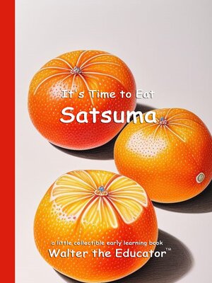 cover image of It's Time to Eat Satsuma